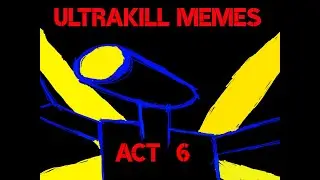 ULTRAKILL MEMES ACT 6 | 400 Subscriber Special