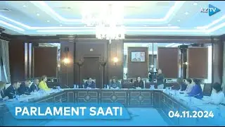 Milli Məclisdə hansı mühüm məsələlər müzakirə olundu? I PARLAMENT SAATI – 04.11.2024