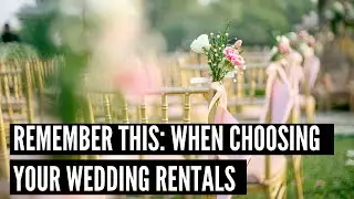 Remember This: When Choosing Your Wedding Rentals