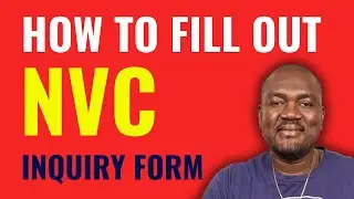 NVC PUBLIC INQUIRY FORM | HOW TO FILL IT OUT?