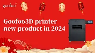 Goofoo welcomes the launch of new 3D printers for the Chinese new Year in 2024