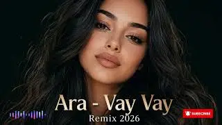 Ara - Vay Vay (Aki Remix) 2026🔥