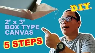 5 Steps in Doing My 2’ x 3’ Box Type Canvas