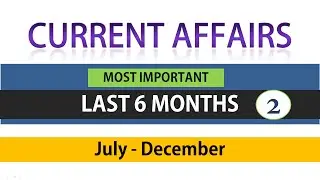 Last 6 Months Current Affairs | Current Affairs for all Competitive Exams | PART 2