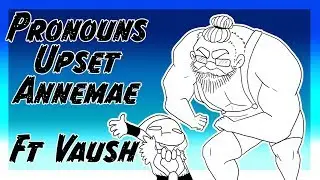 Annemae Doesn't Like Pronouns. Ft. Vaush!
