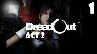 Прохождение DreadOut - Акт 2 — Мелкие жирные гопники и сексуальные девчонки (Full HD)