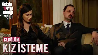 Sadi'den Kız İsteme - Gelsin Hayat Bildiği Gibi (13.Bölüm)