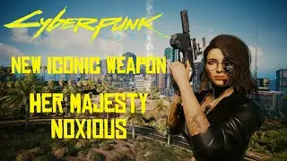 Her Majesty Noxious - New Iconic Weapon | Cyberpunk 2077 Mods