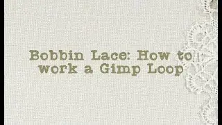Bobbin Lace: How to work a Gimp Loop