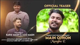 Teaser Main Otho Mangna E - Karis Masih - Aziz Masih - New Masihi geet 2023