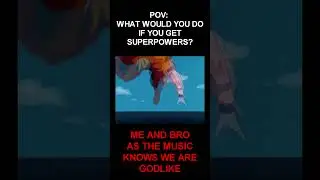 POV: What Would You Do If You Got Superpowers? #meme #dragonball