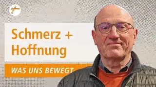 Was uns bewegt - Schmerz und Hoffnung | DRS