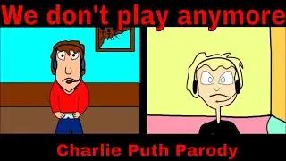 We don't talk anymore Charlie Puth Parody We don't game anymore.