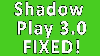 NVidia Shadowplay 3.0 Not Working 2017 Fix Won't Record or Start