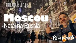 MOSCOU | Como é o Natal na Rússia? | Guia Viajando pela Europa EP01 | Pé de viagem