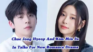 Chae Jong Hyeop And Kim Min Ju In Talks For New Romance Drama