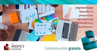 Conferencia online gratuita • Aprendizaje basado en proyectos: aprendizaje significativo y auténtico