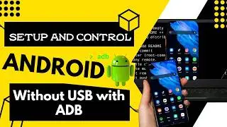 How to Wirelessly Control Your Android Phone with ADB – No USB Needed