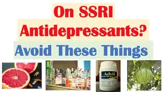 What To Avoid When Taking Sertraline, Fluoxetine, Paroxetine, Escitalopram (SSRIs)