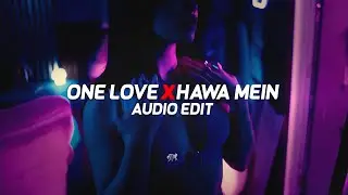 One Love X Hawa Mein Udti Jaye - [edit audio]