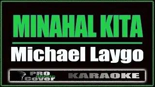Minahal Kita - Michael Laygo (KARAOKE)