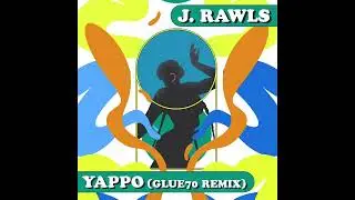 J. Rawls - Yappo (glue70 Remix)