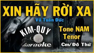 XIN HÃY RỜI XA - KARAOKE - Tone NAM Tenor ( Cm/Đô Thứ )