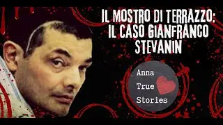 Il mostro di Terrazzo: il caso Gianfranco Stevanin