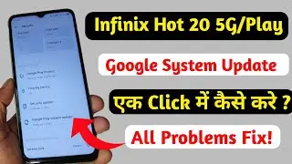 Infinix Hot 20 5G /20 Play Google System Update Kaise kare//Infinix Mobile Google System Update