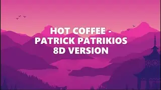 HOT COFFEE - PATRICK PATRIKIOS | 8D AUDIO | 8D VERSION | 8D POINT