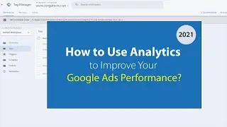 How to Use the Analytics Data to Improve Your Google Ads Campiang's Performance?