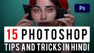 15 AMAZING Photoshop Tips and Tricks in Hindi with FREE PSD