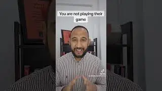 You are not playing their game