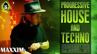 PROGRESSIVE HOUSE AND TECHNO | MAXXIM | Anjunadeep | Episode 47