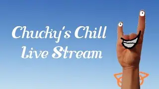 Chucky's Chill Live Stream