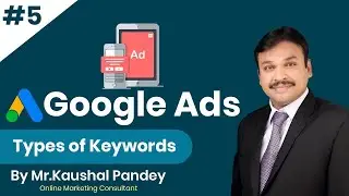 keywords types in google ads - google ads course |  keyword match types in google ads | Part 5