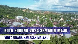 🔴 Kota Sorong 2024 Semakin Maju || Video Udara Kawasan Malanu