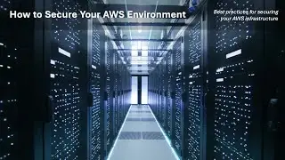 How to Secure Your AWS Environment with AWS Security Best Practices