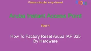 Aruba IAP 325 - 1. How To Factory Reset Aruba IAP 325 By Hardware