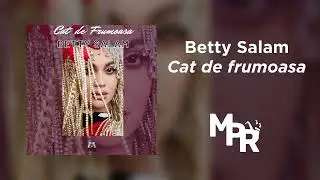 Betty Salam - Cat de frumoasa | 1 Ora