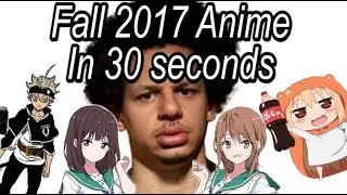Fall 2017 Anime in 30 Seconds