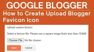 Google Blogger | How to Create and Upload Custom Favicon Icon in Blogger 2022 Without any Software