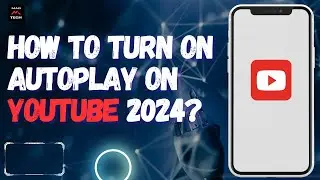 How to Turn On Autoplay on YouTube 2024?
