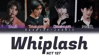 NCT 127 - Whiplash (Eng/Rom/Han) Color Coded Lyrics
