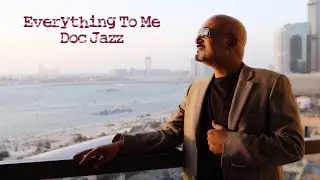 Everything To Me - Doc Jazz
