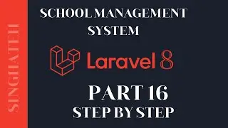 How to Create School Management System In Laravel 8 | Part 16 | Step by Step with Free Source Code