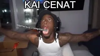 KAI CENAT MEME/SUS COMPILATION
