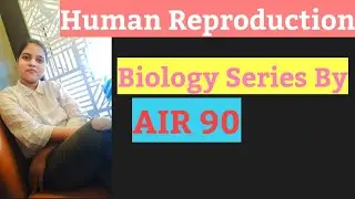 Human Reproduction | Biology By AIR 90