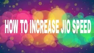 How to increase Reliance Jio 4G Speed without any VPN!