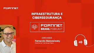 Episódio 31 | Grupo Fleury - Infra e Cyber para uma conectividade segura